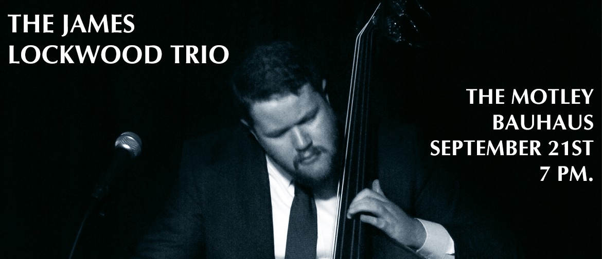 The James Lockwood Trio At The Motley Bauhaus