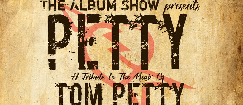 The Album Show -  A Tribute to the Music of Tom Petty