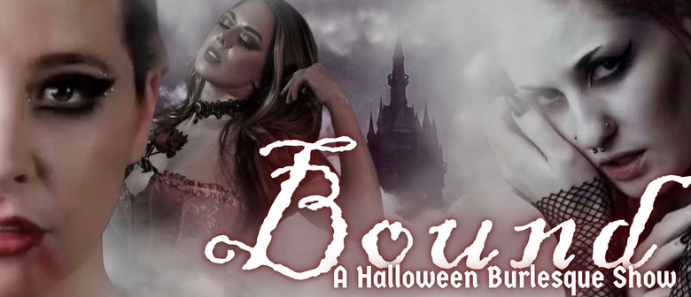 Bound - A Halloween Burlesque Show ️