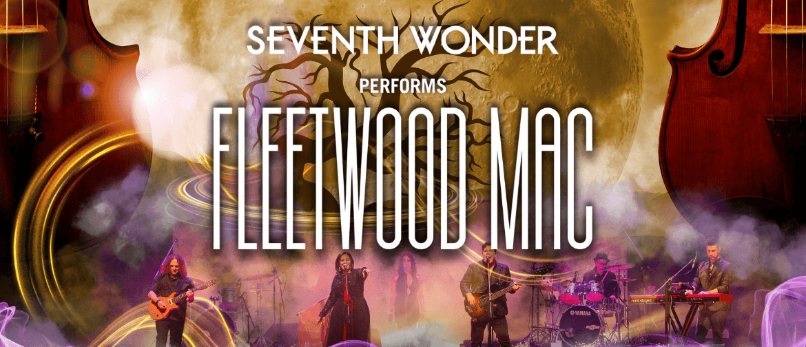 Seventh Wonder Performs Fleetwood Mac's Rumours & the Hits Seventh Wonder Performs Fleetwood Mac's Rumours & the Hits