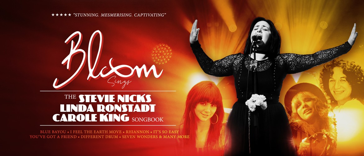 Bloom sings Stevie Nicks, Carole King & Linda Ronstadt Bloom sings Stevie Nicks, Carole King & Linda Ronstadt