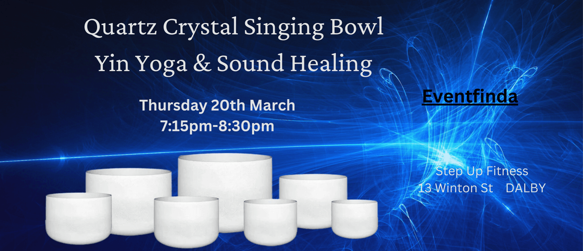 Crystal Bowl Meditation and Yin Yoga Crystal Bowl Meditation and Yin Yoga