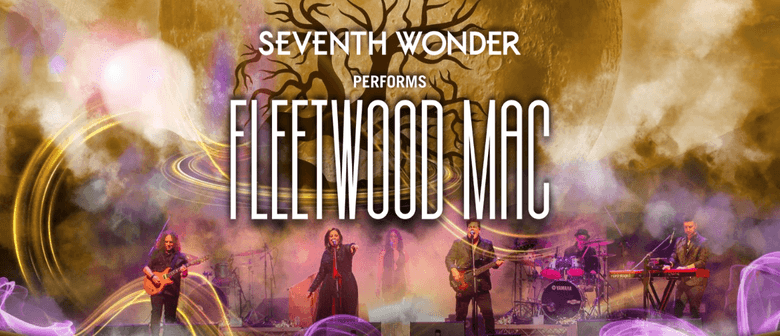 Seventh Wonder Performs Fleetwood Mac's Rumours & the Hits Seventh Wonder Performs Fleetwood Mac's Rumours & the Hits