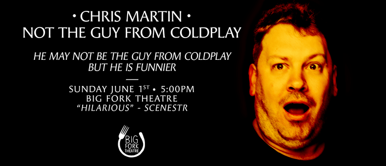 Chris Martin - Not The Guy From Coldplay