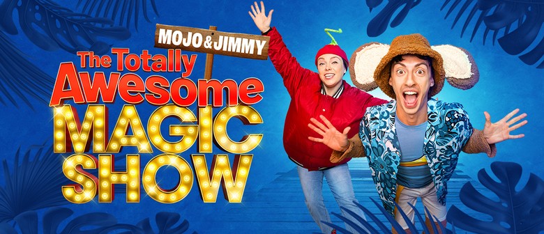 Mojo & Jimmy: The Totally Awesome Magic Show