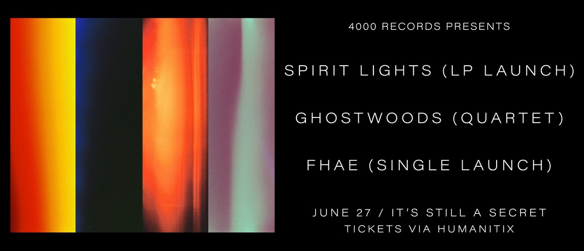 Spirit Lights album launch + Ghostwoods + fhae Spirit Lights album launch + Ghostwoods + fhae
