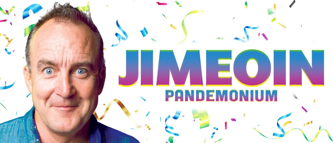 Jimeoin: PANDEMONIUM Jimeoin: PANDEMONIUM