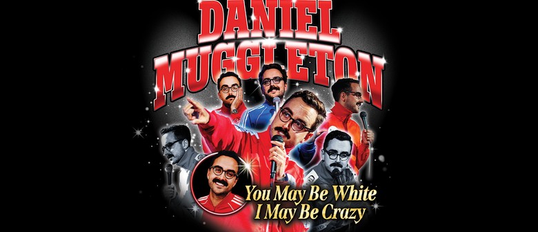 Daniel Muggleton in Perth - You May Be White, I May Be Crazy