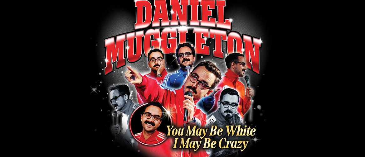 Daniel Muggleton in Perth - You May Be White, I May Be Crazy Daniel Muggleton in Perth - You May Be White, I May Be Crazy