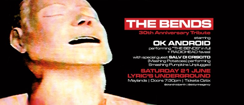 "The Bends" 30th Anniversary Tribute by OK Android