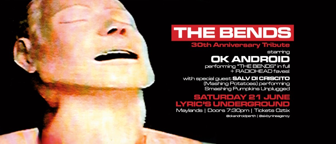 "The Bends" 30th Anniversary Tribute by OK Android "The Bends" 30th Anniversary Tribute by OK Android