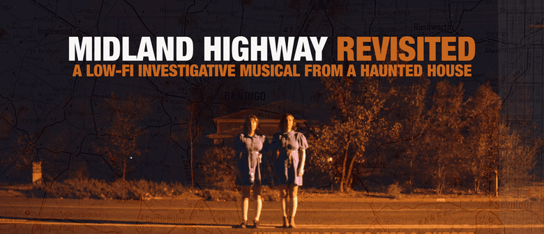 Midland Highway Revisited: An Investigative Musical From a Haunted Hou