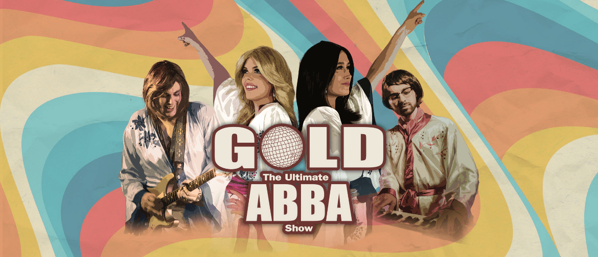 GOLD: The Ultimate ABBA Show GOLD: The Ultimate ABBA Show