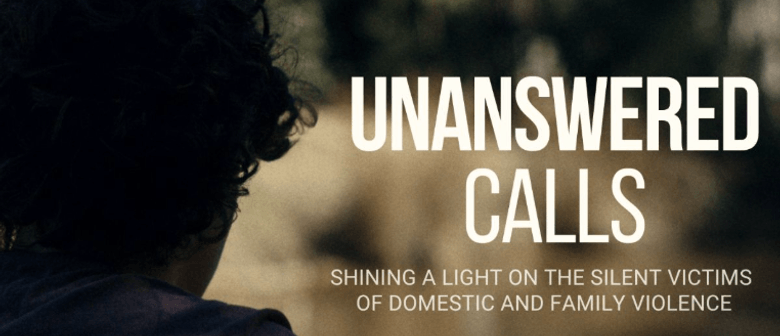 Unanswered Calls documentary by Safe Steps - Brisbane Premiere Unanswered Calls documentary by Safe Steps - Brisbane Premiere