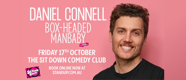 Daniel Connell: Box-Headed Manbaby (Encore Performance)