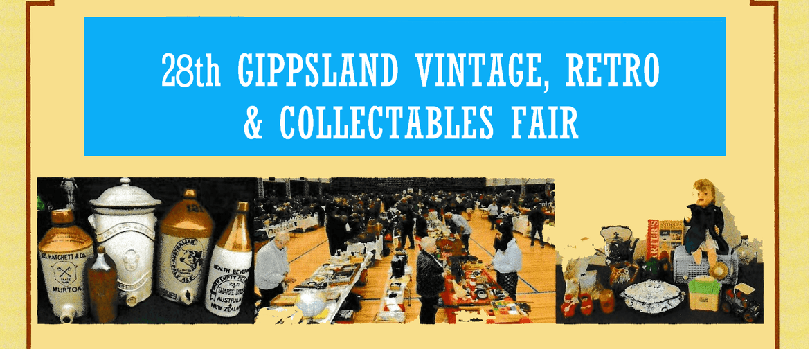 Gippsland Vintage, Retro and Collectables Fair Gippsland Vintage, Retro and Collectables Fair