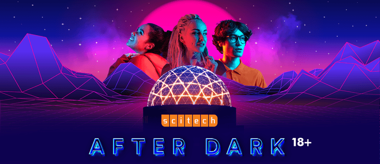 Scitech After Dark 18+