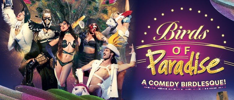 Birds of Paradise: A Comedy Birdlesque!: CANCELLED