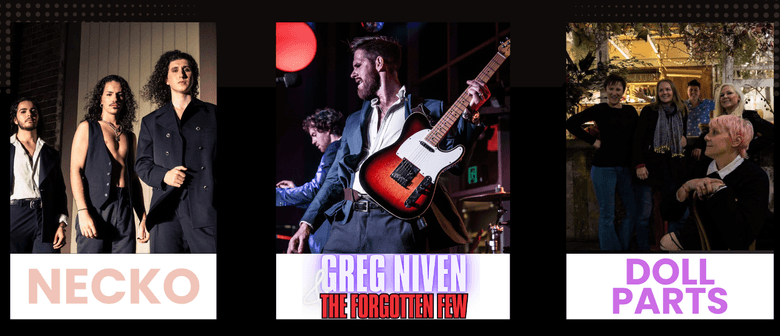 Greg Niven & The Forgotten Few + Necko + Doll Parts