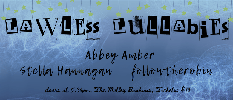 Lawless Lullabies - Stella Hannagan, followtherobin, & Abbey