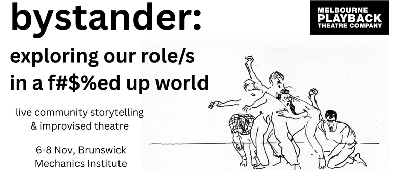 Bystander - Exploring Our Role/s In a F#$%ed Up World