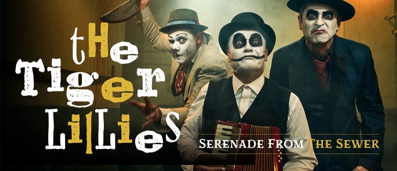 The Tiger Lillies (UK): Serenade from the Sewer