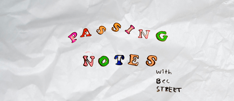 Passing Notes with Bec Street