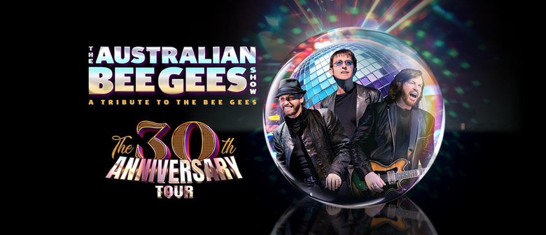 The Australian Bee Gees Show - The 30th Anniverary Tour