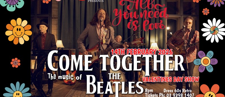 Come Together-The Music of The Beatles - 'All You Need Is Lo