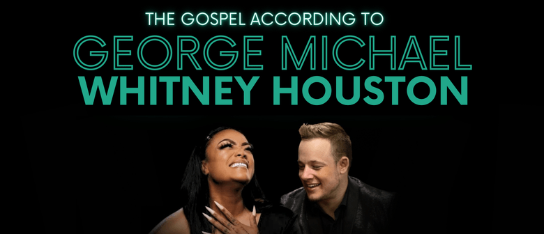 The Gospel According to George Michael & Whitney Houston