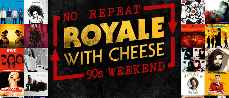Royale with Cheese, The Ultimate 90s Rock Show - No Repeat 9