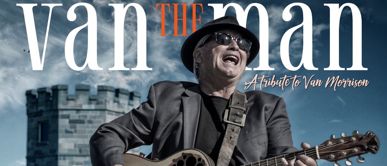 Van the Man &ndash; A Tribute To Van Morrison