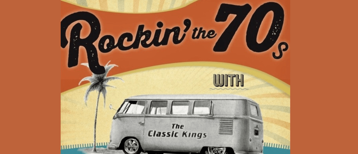 Image for “Rockin’ The 70s” with The Classic Kings