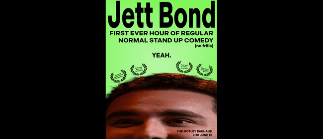 Jett Bond: First ever hour of regular normal stand up comedy