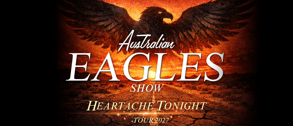 Image for Australian Eagles Show - Heartache Tonight Tour